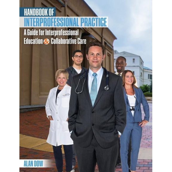 Handbook of Interprofessional Practice: A Guide for Interprofessional Education and Collaborative Care, (Paperback)