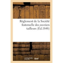 Sciences Sociales: Règlement de la Société Fraternelle Des Ouvriers Tailleurs (Paperback)