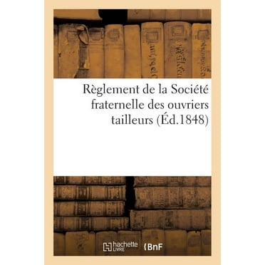 Sciences Sociales: Règlement de la Société Fraternelle Des Ouvriers Tailleurs (Paperback)