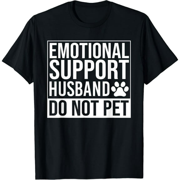 Emotional Support Husband Do Not Pet Funny Humor Sarcastic T-Shirt