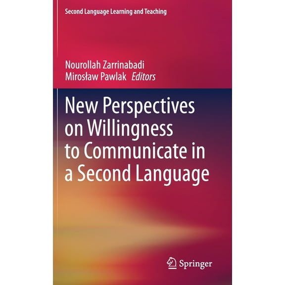 Second Language Learning and Teaching New Perspectives on Willingness to Communicate in a Second Language, (Hardcover)