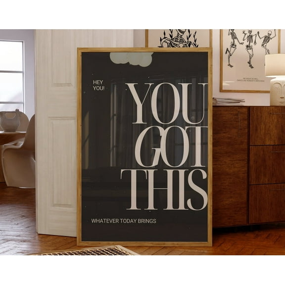 You Got This Print • Black Beige Empowerment Poster • Inspirational Quote Wall Art • Cool Dorm Room Decor • Positive Office Decor Wall Art, Modern Wall Decor, 8x12 UNFRAMED