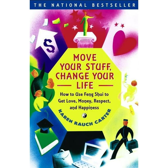 Move Your Stuff, Change Your Life: How to Use Feng Shui to Get Love, Money, Respect, and Happiness, (Paperback)