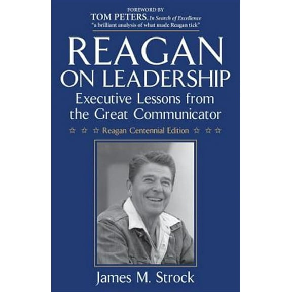 Reagan on Leadership: Executive Lessons from the Great Communicator