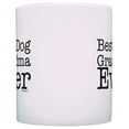 thumbnail image 2 of ThisWear Dog Lover Gift Best Dog Grandma Ever Pet Owner Rescue Grandparent 11 ounce Coffee Mug, 2 of 4