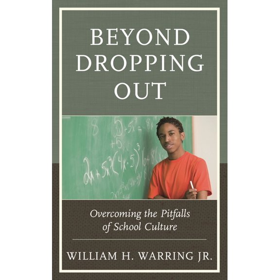 Beyond Dropping Out: Overcoming the Pitfalls of School Culture, (Hardcover)