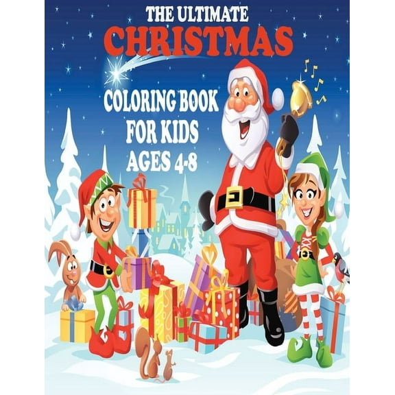 The ultimate christmas coloring book for kids ages 4-8: Easy Christmas Holiday Coloring Designs for Childrens, Christmas Gift or Present for Kids - 50