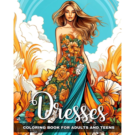 Dresses Coloring Book for Adults and Teens: Fashion Coloring Pages with Dresses Designs to Color, (Paperback)
