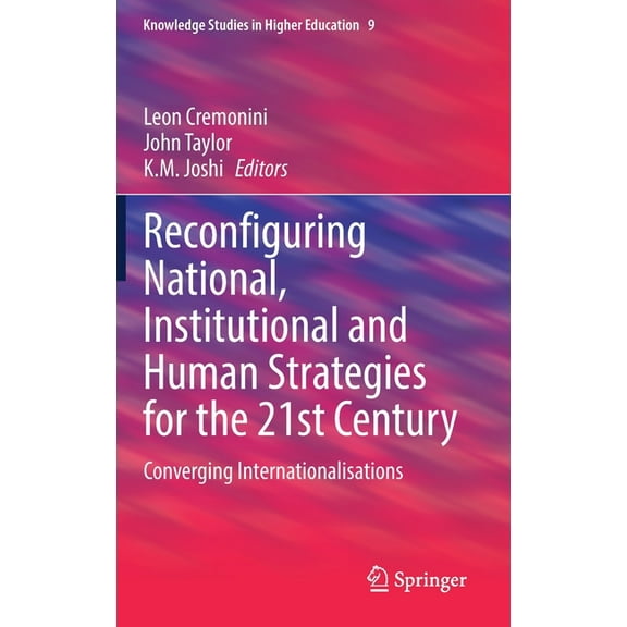 Knowledge Studies in Higher Education Reconfiguring National, Institutional and Human Strategies for the 21st Century: Converging Internationalizations, Book 9, (Hardcover)