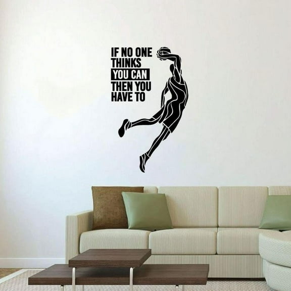 If No One Thinks You Can Then You Have To Motivational Life Quotes Basketball Player Wall Sticker Art Decal Boy Kids Room Design Bedroom Basketball Sports House Home Decor Stickers Size (30x22 inch)