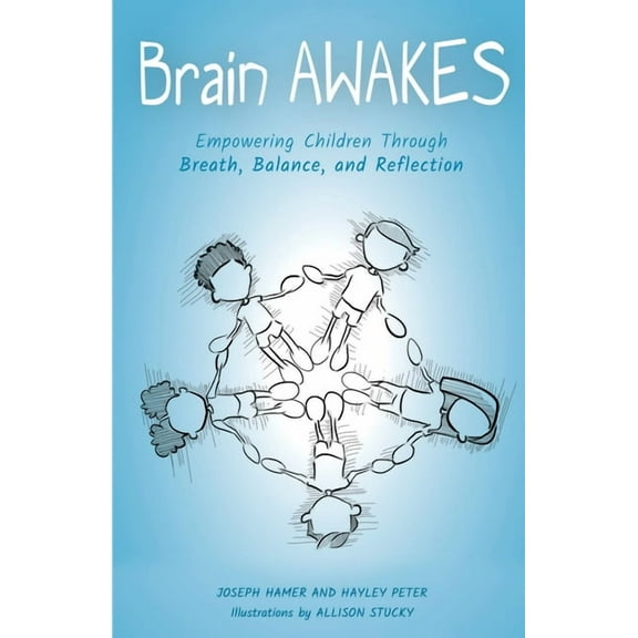 Brain Awakes: Empowering Children Through Breath, Balance, and Reflection, (Paperback)