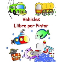 Vehicles Llibre per Pintar: Cotxes, tractor, tren, avió per pintar per a nens a partir de 3 anys, (Paperback)