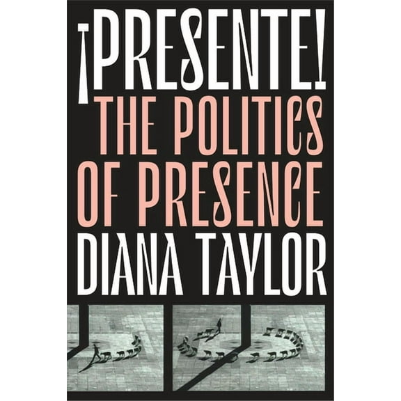 Dissident Acts Â¡Presente!: The Politics of Presence, (Hardcover)