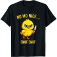 thumbnail image 1 of No Mo Nice Enuf Enuf Chick Sarctic Chicken Funny Saying Camiseta, 1 of 2