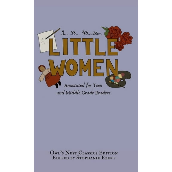 Owl's Nest Classics Little Women: Annotated for Teen and Middle Grade Readers, (Hardcover)