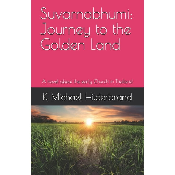 Suvarnabhumi : Journey to the Golden Land: A novel about the early Church in Thailand (Paperback)