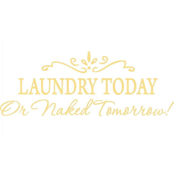 Yellow 22" x 52" LAUNDRY TODAY or NAKED TOMORROW Removable Wall Stickers