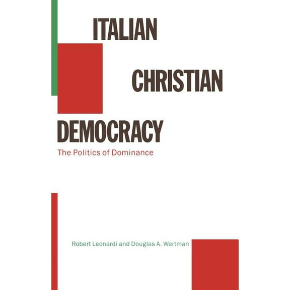 Italian Christian Democracy: The Politics of Dominance, (Paperback)
