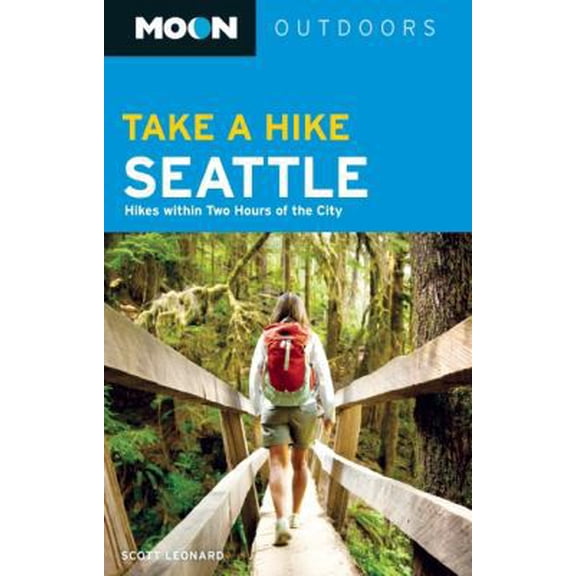 Pre-Owned Moon Take a Hike Seattle: Hikes within Two Hours of the City (Moon Outdoors) (Paperback) 1598803751 9781598803754