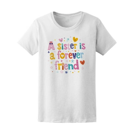 A Sister Is A Forever Friend Tee Women's -Image by