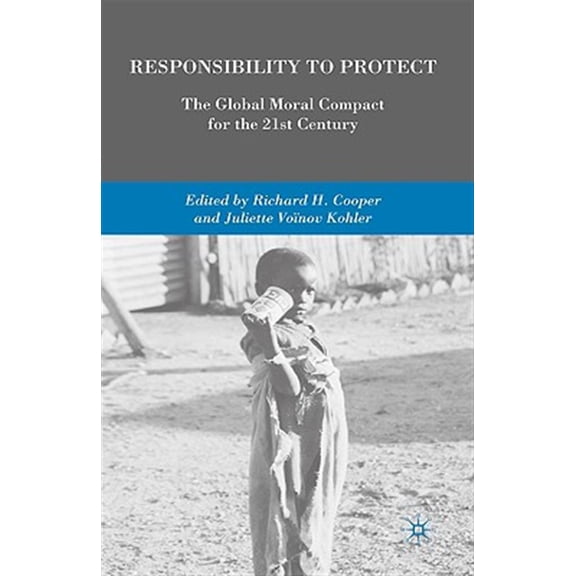 Pre-Owned Responsibility to Protect: The Global Moral Compact for the 21st Century, (Hardcover)