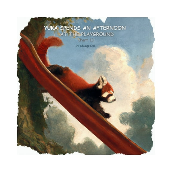 Yuka the Red Panda Yuka spends an afternoon at the playground (Part 1), (Paperback)
