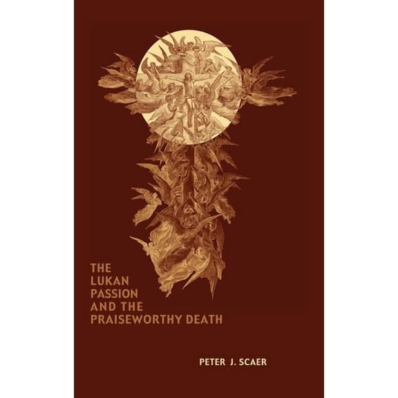 New Testament Monographs The Lukan Passion and the Praiseworthy Death, Book 10, (Hardcover)