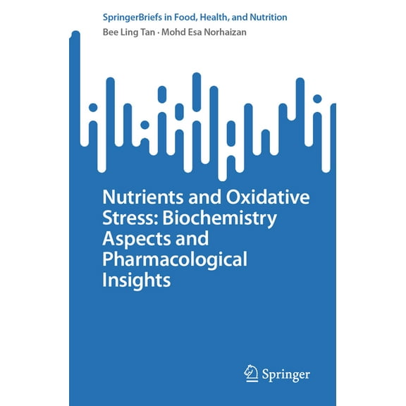 Springerbriefs in Food, Health, and Nutr Nutrients and Oxidative Stress: Biochemistry Aspects and Pharmacological Insights, (Paperback)