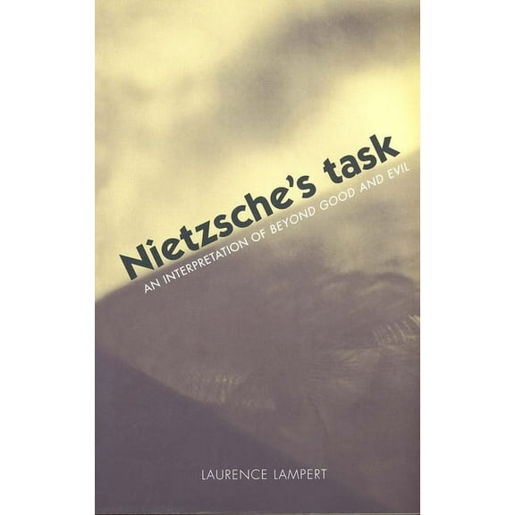 Nietzsche's Task: An Interpretation of Beyond Good and Evil, (Paperback)