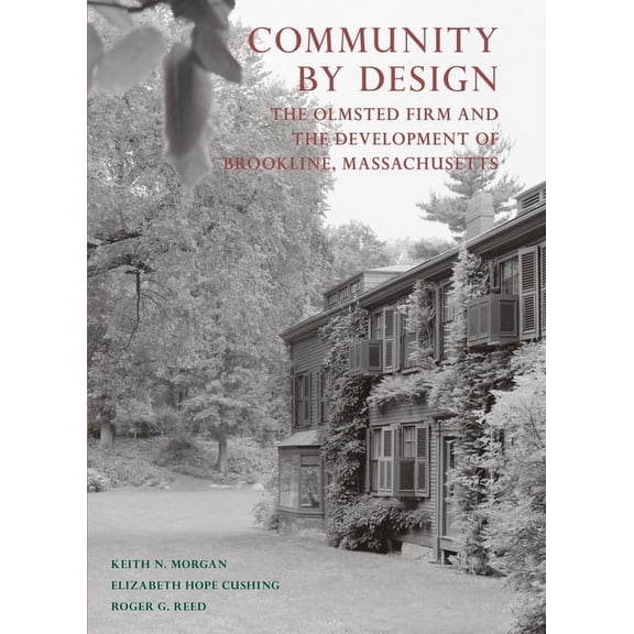 Community By Design : The Olmsted Firm and the Development of Brookline, Massachusetts (Hardcover)