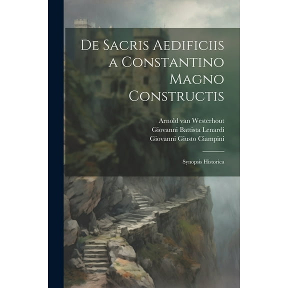 De sacris aedificiis a Constantino Magno constructis: Synopsis historica (Paperback)