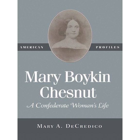 American Profiles Mary Boykin Chesnut: A Confederate Woman's Life, (Paperback)