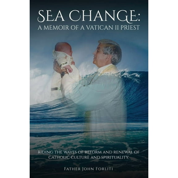 Sea Change: A Memoir of a Vatican II Priest, (Paperback)