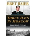 thumbnail image 2 of Three Days in Moscow : Ronald Reagan and the Fall of the Soviet Empire (Hardcover), 2 of 2