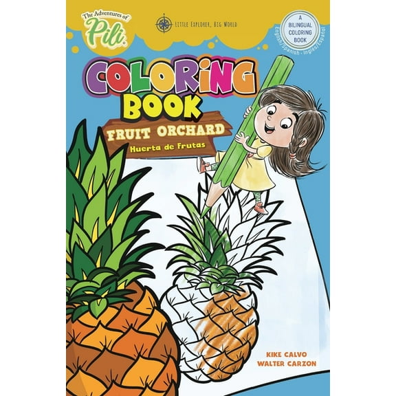 The Adventures of Pili Coloring Book: Fruit Orchard. Bilingual English / Spanish for Kids Age 2 , (Paperback)