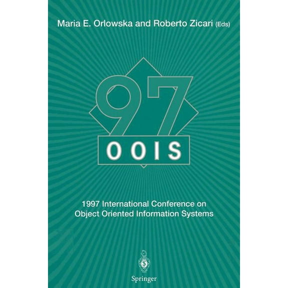 Oois'97: 1997 International Conference on Object Oriented Information Systems 10-12 November 1997, Brisbane Proceedings, (Paperback)