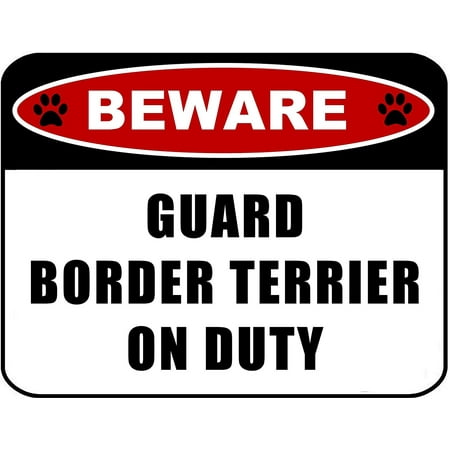 Border Guard - Beware Guard Border Terrier on Duty (v2) 11.5 inch x 9 inch Laminated Dog Sign