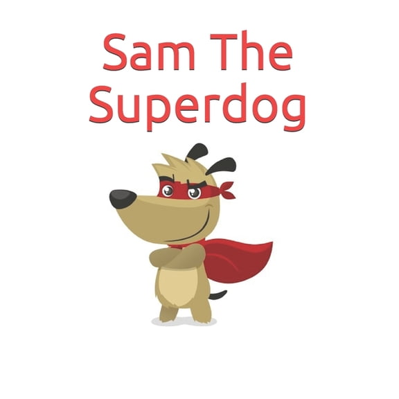 Sam The Superdog, (Paperback)