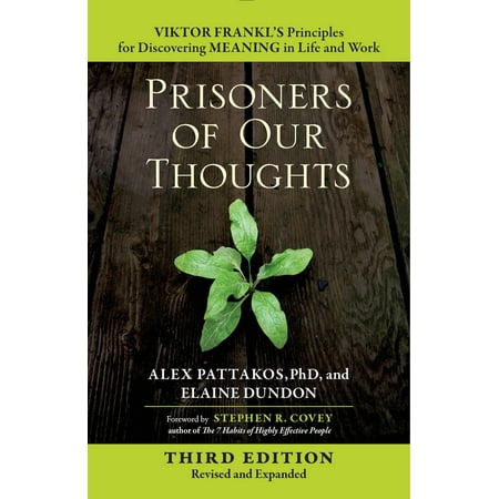 Prisoners of Our Thoughts : Viktor Frankl's Principles for Discovering Meaning in Life and