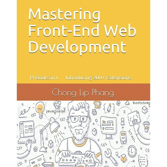 Mastering Front-End Web Development: 14 Books in 1. Introducing 200] Extensions. An Advanced Guide. (Paperback)