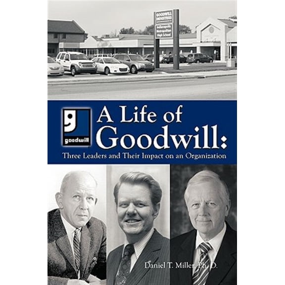 Pre-Owned Life of Goodwill : Three Leaders and Their Impact on an Organization