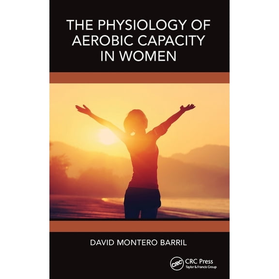 The Physiology of Aerobic Capacity in Women, (Paperback)