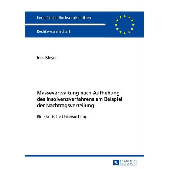 Europäische Hochschulschriften Recht: Masseverwaltung nach Aufhebung des Insolvenzverfahrens am Beispiel der Nachtragsverteilung: Eine kritische Untersuchung (Paperback)