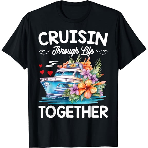 Cruisin' Through Life Together Couples Husband Wife Cruise T-Shirt