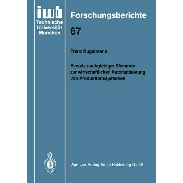Einsatz Nachgiebiger Elemente Zur Wirtschaftlichen Automatisierung Von Produktionssystemen