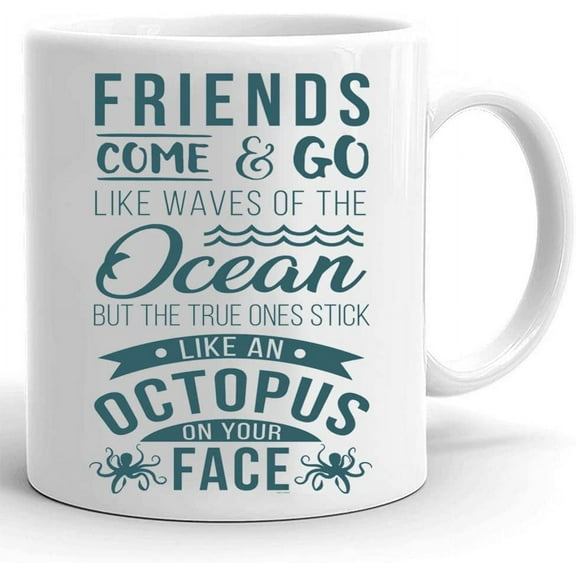 Friends Come And Go Like The Waves Of The Ocean Mug, Friend Octopus Mug, Birthday Christmas Gifts For Best Friend Ceramic Coffee Gifts For Family Friend Men Women On Birthday Christmas Anniversary