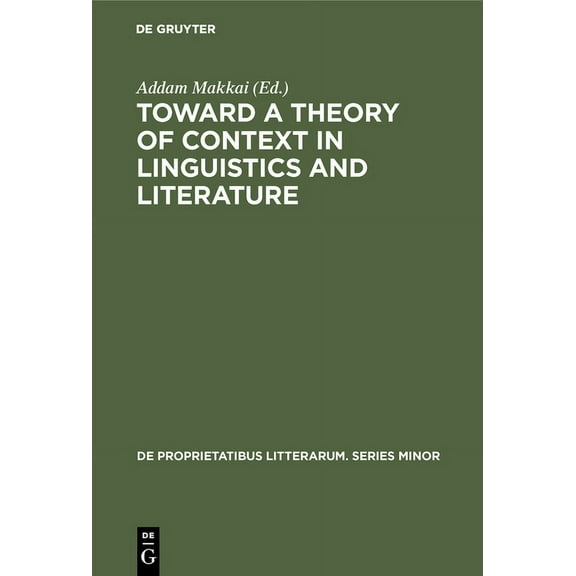 de Proprietatibus Litterarum. Series Min Toward a Theory of Context in Linguistics and Literature, Book 18, (Hardcover)