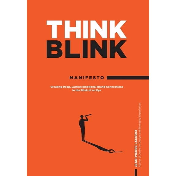 ThinkBlink Manifesto: Creating Deep, Lasting Emotional Brand Connections in the Blink of an Eye, (Hardcover)