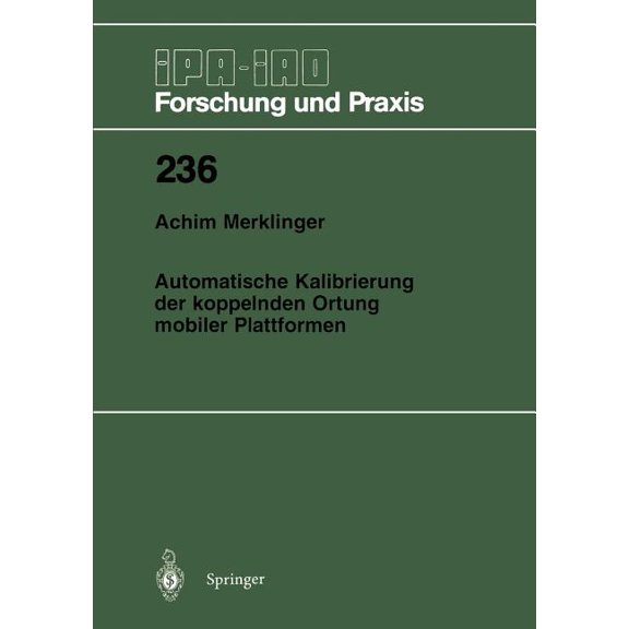 IPA-Iao - Forschung Und Praxis Automatische Kalibrierung Der Koppelnden Ortung Mobiler Plattformen, Book 236, (Paperback)
