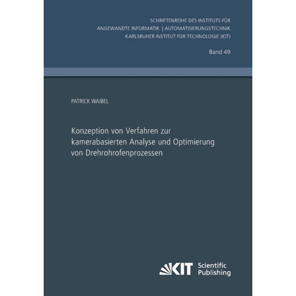 Konzeption von Verfahren zur kamerabasierten Analyse und Optimierung von Drehrohrofenprozessen (Paperback)